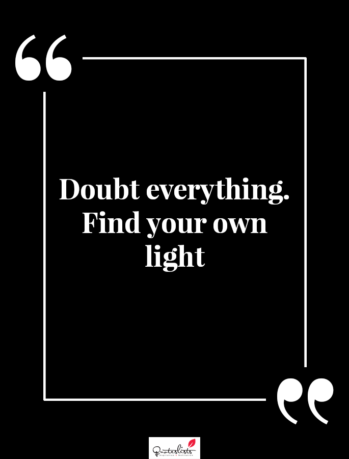 Motivation Quote Doubt Everything Find Your Own Light Quoteslists Com Number One Source For Inspirational Quotes Illustrated Famous Quotes And Most Trending Sayings