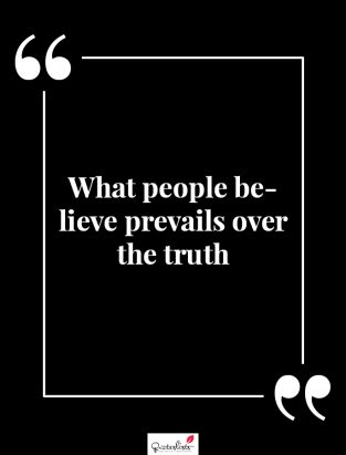 Motivation Quote : What people believe prevails over the truth ...