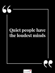 Motivation Quote : Quiet People Have The Loudest Minds - Quoteslists 