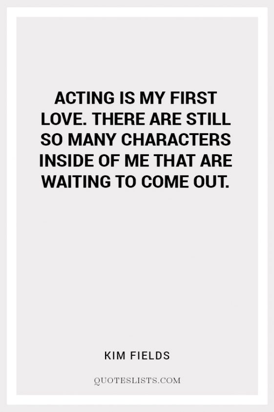 true-love-quote-acting-is-my-first-love-there-are-still-so-many