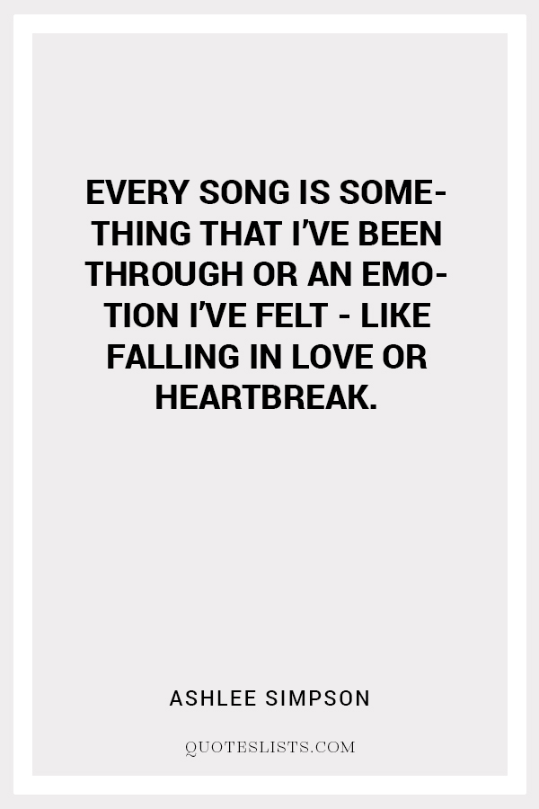 true-love-quote-every-song-is-something-that-i-ve-been-through-or-an