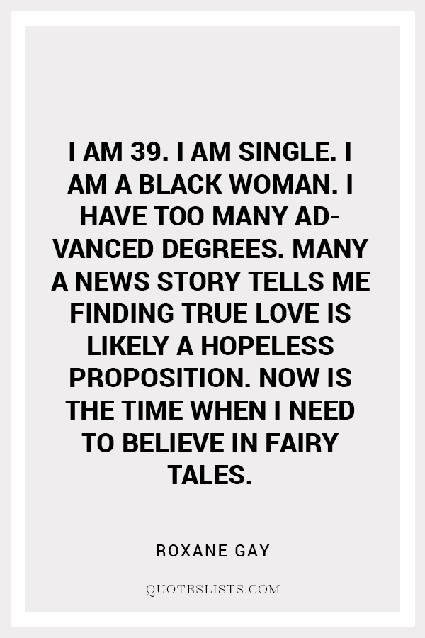 True Love Quote I Am 39 I Am Single I Am A Black Woman I Have