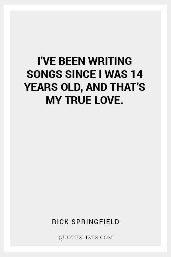 true-love-quote-i-ve-been-writing-songs-since-i-was-14-years-old-and