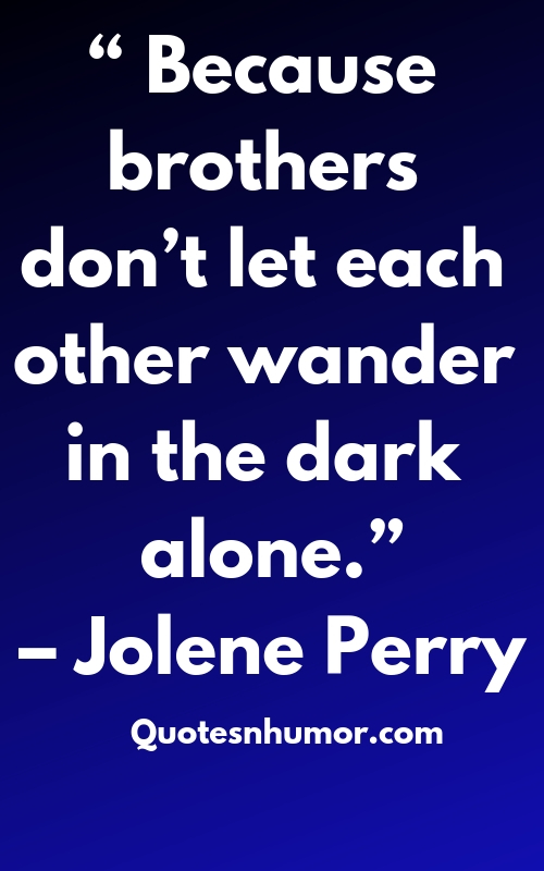 Top 20 Quotes about Brother