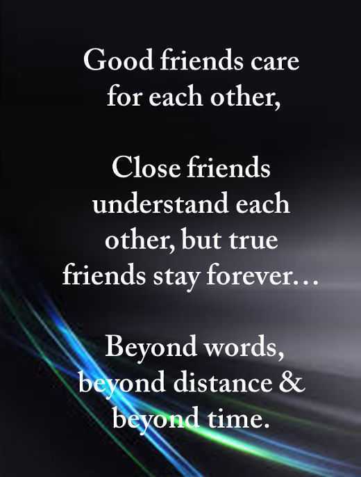 Good friends care for but true friends stay forever. - Best Friendship Quotes