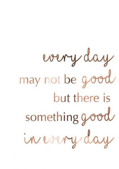 Everyday May Not Be Good