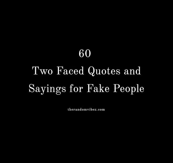 Collection : 60 Two Faced Quotes and Sayings for Fake People.