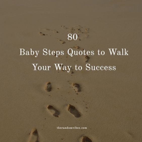 Collection : 80 Baby Steps Quotes to Walk Your Way to Success