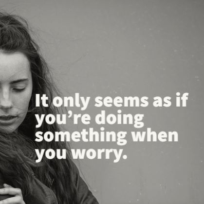 Inspirational worrying quotes dont worry about the things you cant change quotes