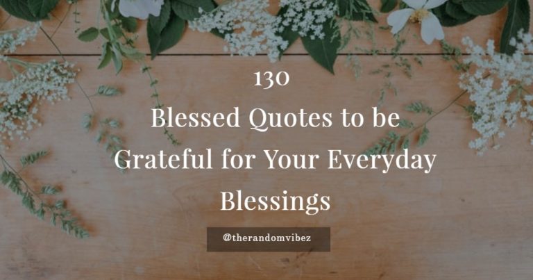 Collection 130 Blessed Quotes To Be Grateful Your Everyday Blessings 