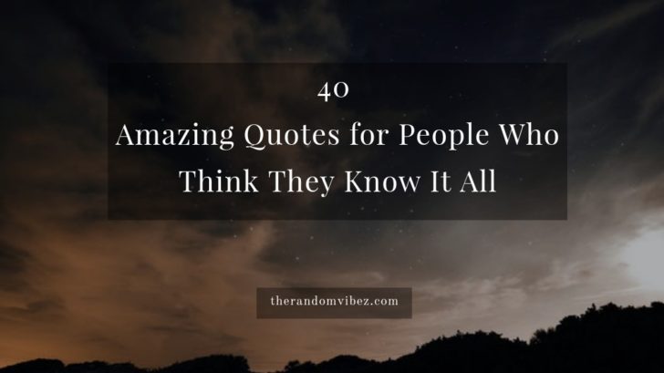 Collection : 40 Amazing Quotes for People Who Think They Know It All ...