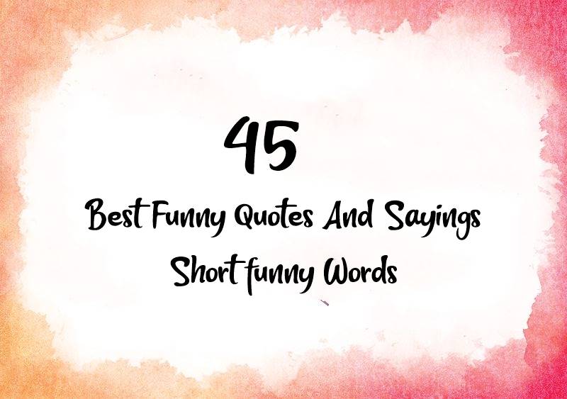 Best Funny Quotes And Sayings Short funny Words