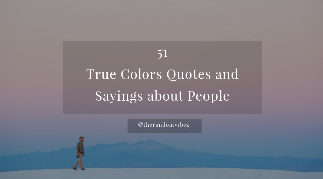 Collection 51 True Colors Quotes and Sayings About People