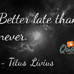 Best Better Late Than Never Quotes image