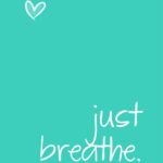 Breathe Quotes 3 and Sayings with Images