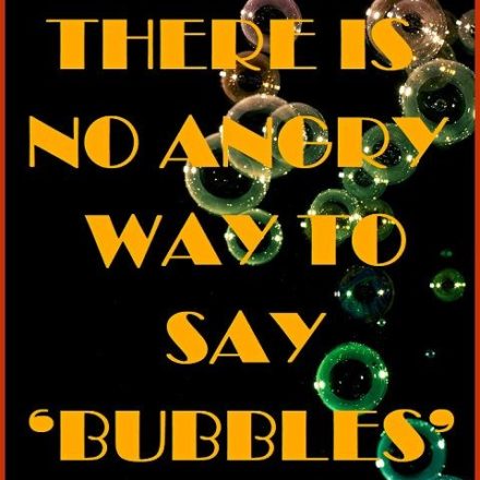 Collection : +27 Bubbles Quotes and Sayings with Images