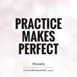 Best Practice Makes Perfect Quotes 2 image