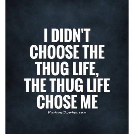 Collection : +27 Thug Life Quotes and Sayings with Images