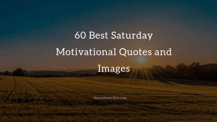 Collection : 60 Best Saturday Motivational Quotes and Images ...