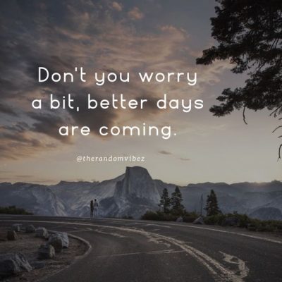 Collection : 50 Better Days Ahead Quotes To Inspire You - QuotesLists ...