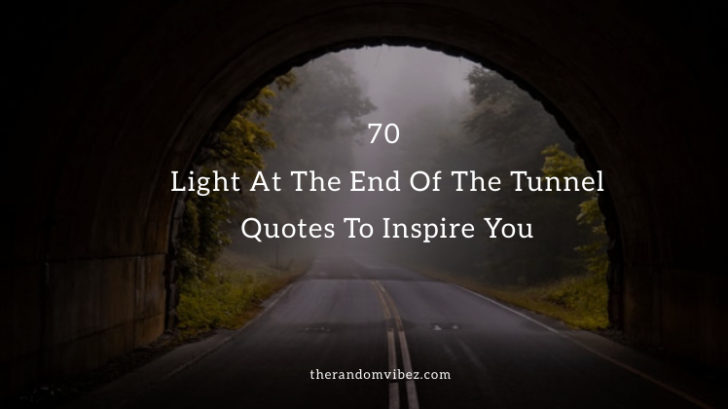 Collection : Top 70 Light At The End Of The Tunnel Quotes To Inspire ...