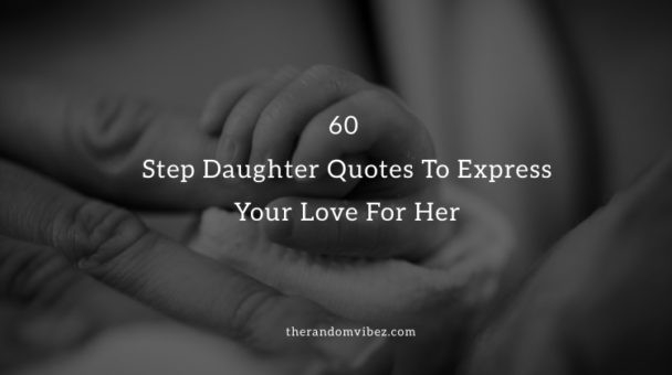 Collection 60 Step Daughter Quotes To Express Your Love For Her Number One