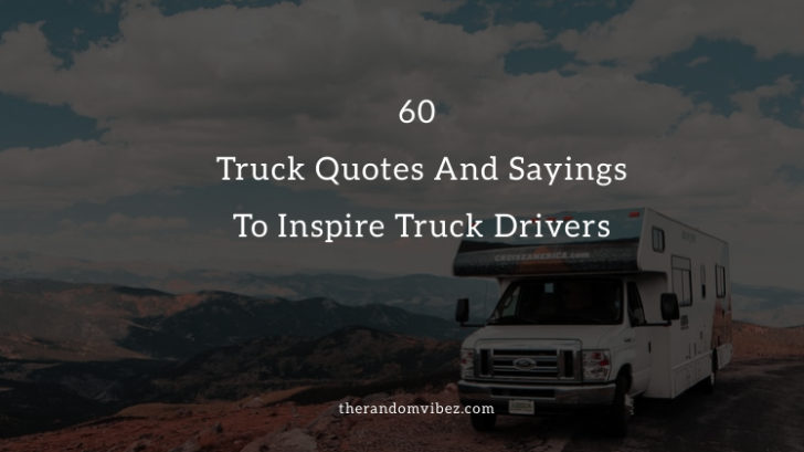 Collection : 60 Truck Quotes And Sayings To Inspire Truck Drivers 