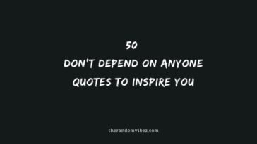 Collection : 50 Don't Depend On Anyone Quotes To Inspire You ...