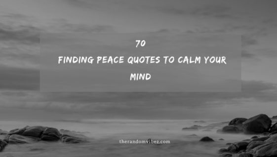 Collection : 70 Finding Peace Quotes That Will Calm Your Mind ...