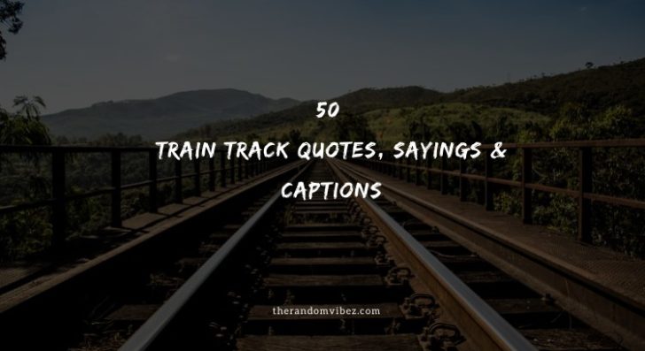 Collection 50 Train Track Quotes Sayings And Captions Number One Source For