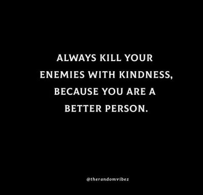 Collection 50 Kill Them With Kindness Quotes Sayings Memes Quoteslists Com Number One Source For Inspirational Quotes Illustrated Famous Quotes And Most Trending Sayings