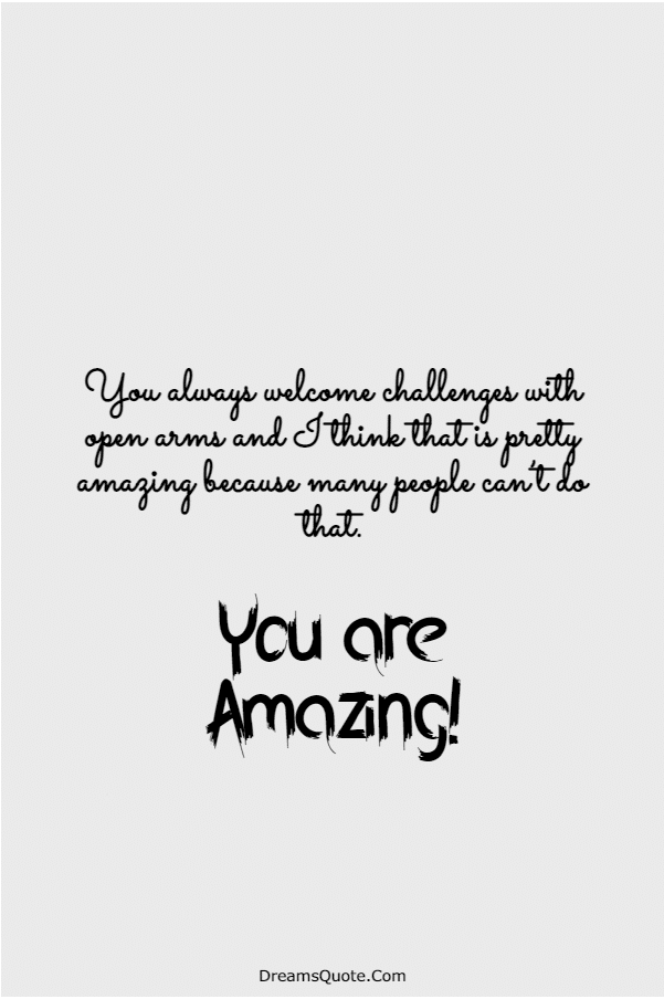 115 You Are Amazing Quotes That Will Make You Feel Great | you are awesome, i think you are amazing quotes, awesome quotes