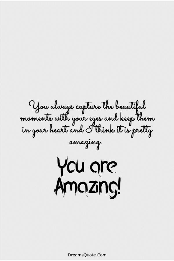 115 You Are Amazing Quotes That Will Make You Feel Great | quotes to tell someone they are amazing, awesome person quotes, your amazing quotes for her