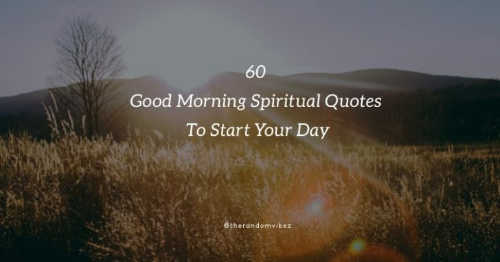 Collection : 60 Good Morning Spiritual Quotes To Start Your Day ...