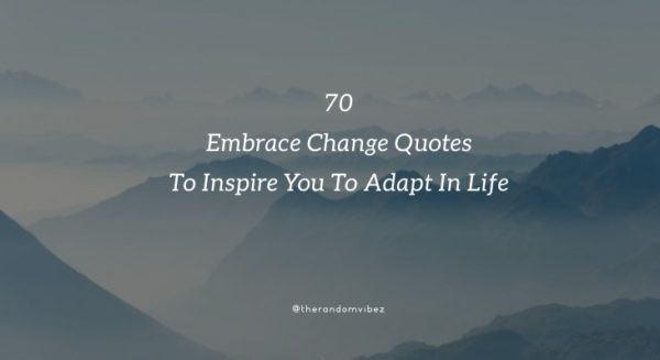 Collection : 70 Embrace Change Quotes To Inspire You To Adapt In Life ...