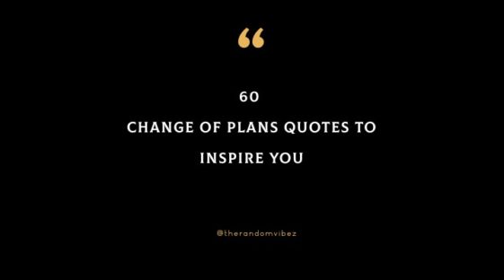 Collection : 60 Change Of Plans Quotes To Inspire You - QuotesLists.com ...