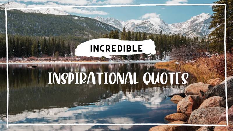 incredible inspirational quotes that will change your life