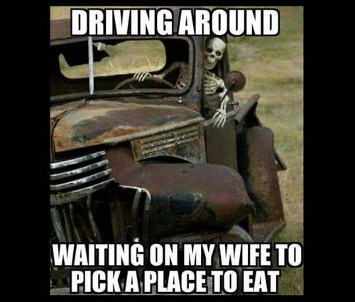 45 Wife Memes That Perfectly Sum Up Married Your wife memes funny - I had been driving about, waiting for my wife to choose a restaurant. a contented existence.