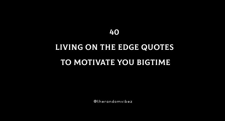 Life On The Edge Quotes