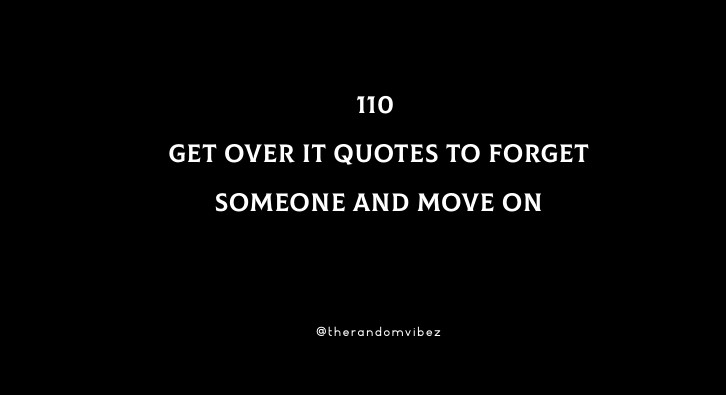 About moving on and forgetting someone quotes 120 Moving