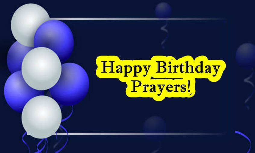 happy birthday prayers and quotes happy birthday prayers and quotes