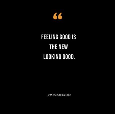 Collection : 120 Looking Good Quotes To Make You Feel Good ...