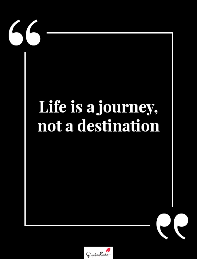 Motivation Quote : Life is a journey, not a destination - QuotesLists ...