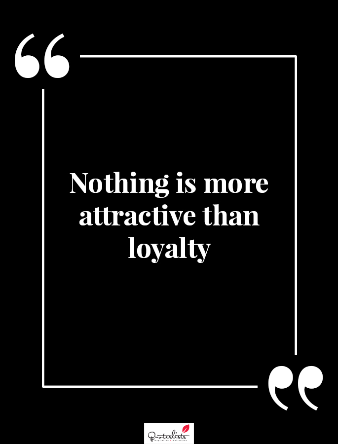 motivation-quote-nothing-is-more-attractive-than-loyalty