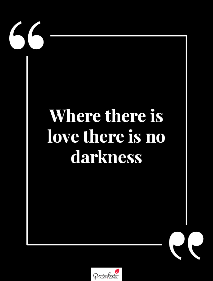 Motivation Quote : Where There Is Love There Is No Darkness 