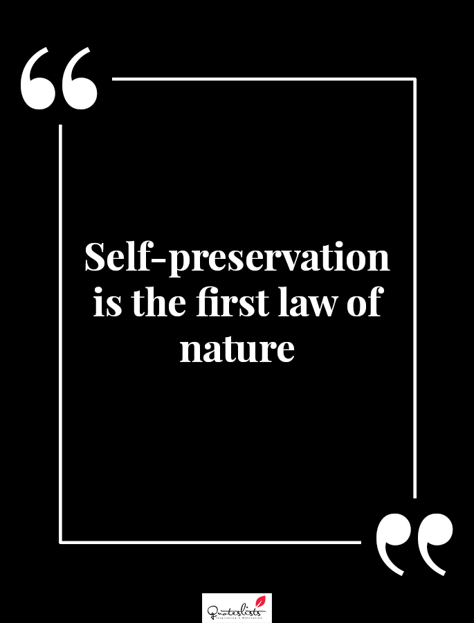 Motivation Quote : Self-preservation Is The First Law Of Nature ...